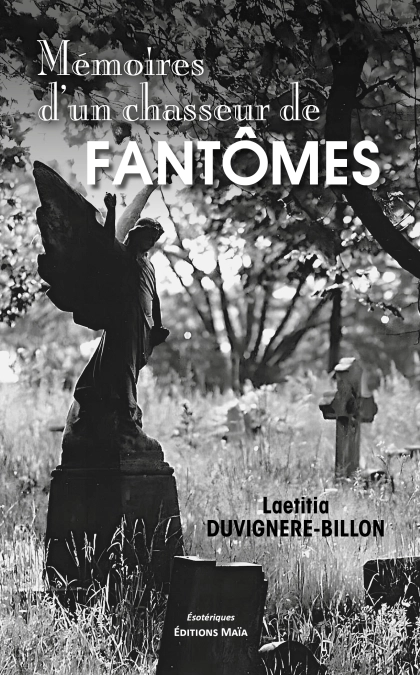 Mémoires d'un chasseur de fantômes - Laetitia Duvignere-Billon
