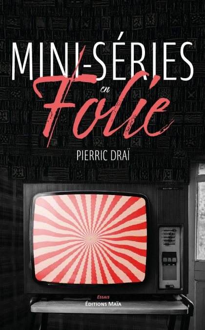 Mini-séries en folie (Pierric DRAÏ)
