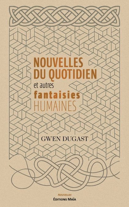 Nouvelles du quotidien et autres fantaisies humaines