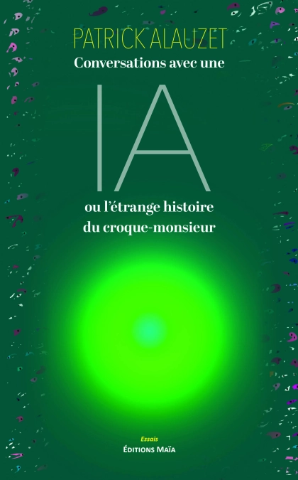 Conversations avec une IA ou l’étrange histoire du croque-monsieur
