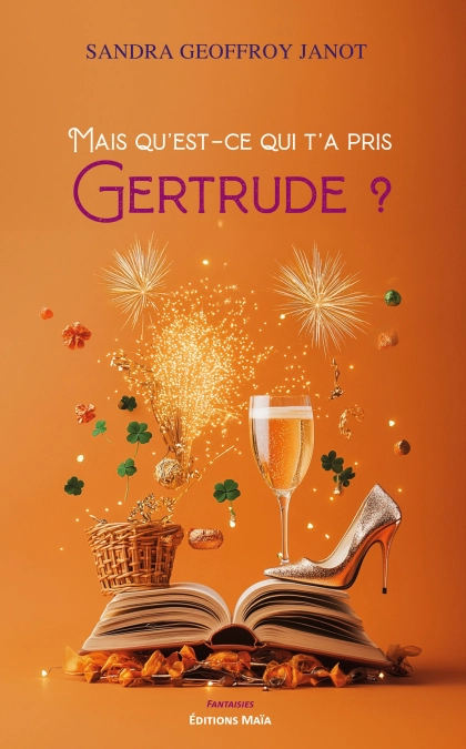 Mais qu’est-ce qui t’a pris Gertrude ? (Sandra Geoffroy Janot)