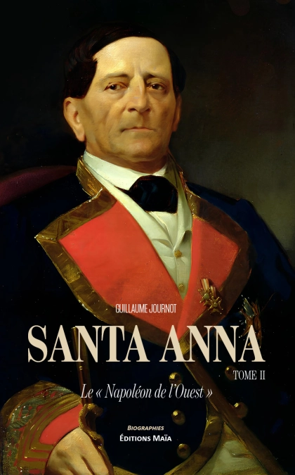 Santa Anna, « Le Napoléon de l’Ouest »
