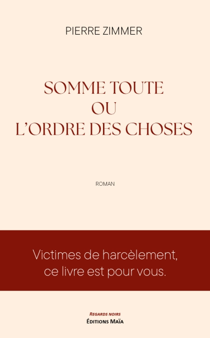 Somme toute ou L'Ordre des choses - Pierre Zimmer