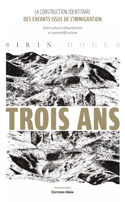 Trois ans : La construction identitaire des enfants issus de l’immigration - entre pluriculturalisme et parentification (Sirin Dogus)