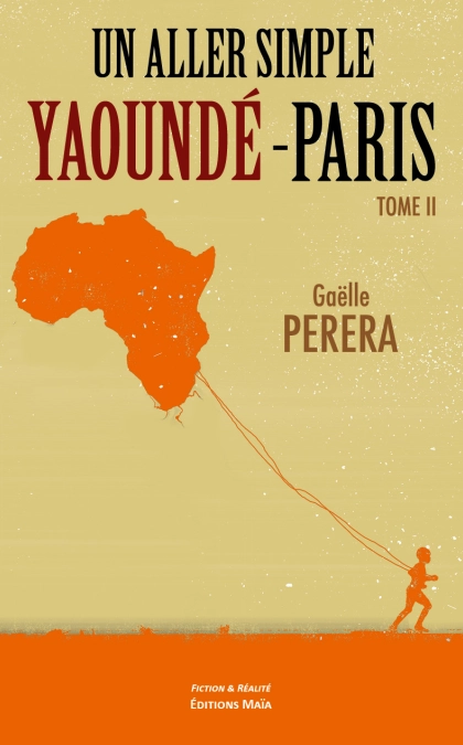 Un aller simple Yaoundé -Paris - tome 2 (Gaëlle PERERA)