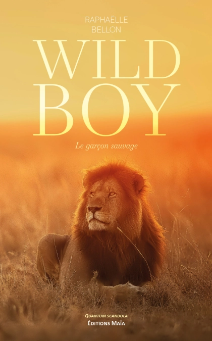 Wild Boy - Le garçon sauvage - Raphaëlle Bellon
