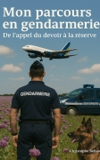 Mon parcours en gendarmerie - De l’appel du devoir à la réserve