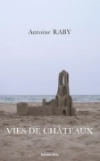 Vies de châteaux - Antoine Raby