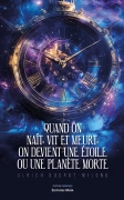 Quand on naît, vit et meurt, on devient une étoile ou une planète morte - Ulrich DUCROT-MILONG