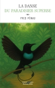 La danse du paradisier superbe, Tome I - Yves Pénau