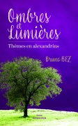 Ombres et lumières, Thèmes en alexandrins - Bruno Bez