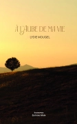 À l’aube de ma vie - Lydie Mougel