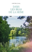 Dans les bras de la Seine - Christine LE GALL