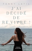 J’ai décidé de re.vivre ! - Fanny Latil