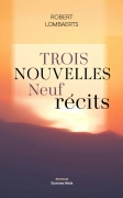 Trois nouvelles neuf récits (Robert Lombaerts)
