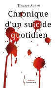 Chronique d’un Suicide Quotidien (Tiburce AUBRY)