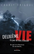 Deuxième Vie, ce jour où tout a basculé (Charly Frigoul)