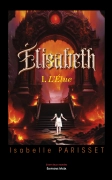 Elisabeth, - I. L'élue (Isabelle Parisset)