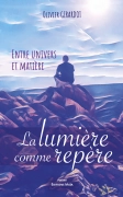 Entre univers et matière, la lumière comme repère (Olivier Girardot)