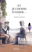 Et je choisis d’aimer… - Frédéric Bompard
