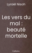 Les vers du mal : beauté mortelle