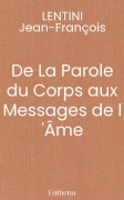 De La Parole du Corps aux Messages de l 'Âme