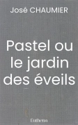 Pastel ou le jardin des éveils