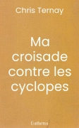 Ma croisade contre les cyclopes