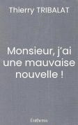 Monsieur, j’ai une mauvaise nouvelle !