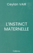 L’INSTINCT MATERNELLE