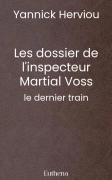 Les dossier de l'inspecteur Martial Voss