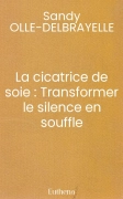 La cicatrice de soie : Transformer le silence en souffle