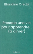 Presque une vie pour apprendre... (à aimer)