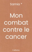 Mon combat contre le cancer