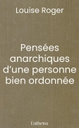 Pensées anarchiques d’une personne bien ordonnée (Louise Roger)