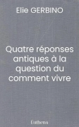 Quatre réponses antiques à la question du comment vivre