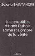 Les enquêtes d’Hank Dubois Tome 1 : L’ombre de la vérité