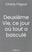 Deuxième Vie, ce jour où tout a basculé