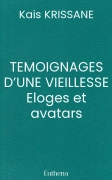 TEMOIGNAGES D’UNE VIEILLESSE Eloges et avatars