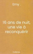 16 ans de nuit, une vie à reconquérir