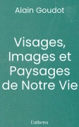 Visages, Images et Paysages de Notre Vie