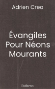 Évangiles Pour Néons Mourants