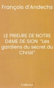 LE PRIEURE DE NOTRE DAME DE SION  “Les gardiens du secret du Christ”
