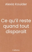 Ce qu’il reste quand tout disparaît