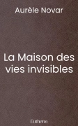 La Maison des vies invisibles