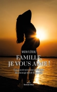 FAMILLE, JE VOUS AIME !
