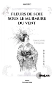 Fleurs de soie sous le murmure du vent - Malric .