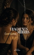 Fragments-Miroirs - Bienvenue dans mon monde, entre rêve et réalité (Esmée Guillou)