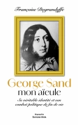 George Sand, mon aïeule (Françoise Degrandeffe)