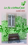 La fin n’attend pas (Isabelle CANU)